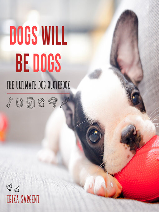 Title details for Dogs Will Be Dogs by Erika Sargent - Wait list